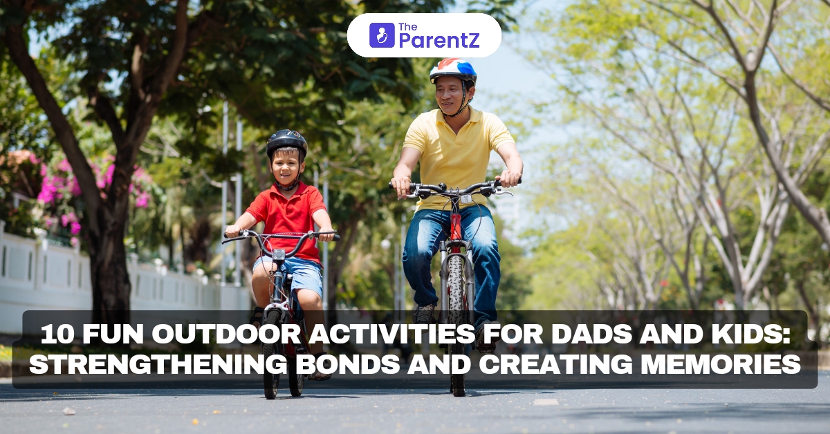 10 Fun Outdoor Activities for Dads and Kids: Strengthening Bonds and Creating Memories