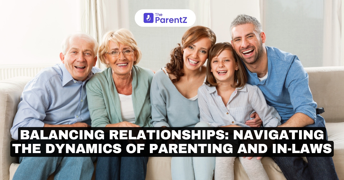 Balancing Relationships: Navigating the Dynamics of Parenting and In-Laws