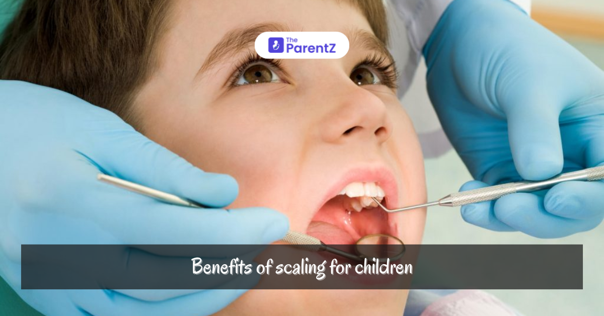 The Essential Benefits of Dental Scaling for Children: A Parent’s Guide