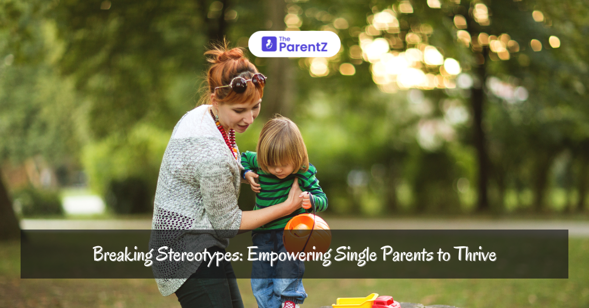 Breaking Stereotypes: Empowering Single Parents to Thrive