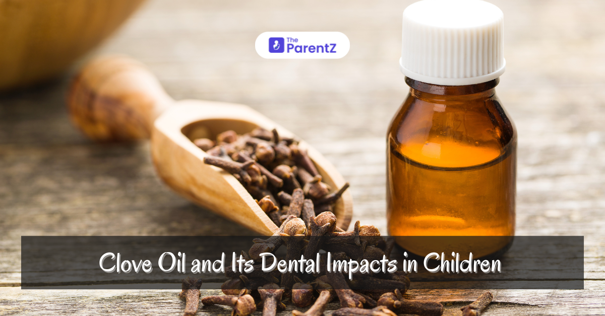 Clove Oil and Its Dental Benefits for Children: A Natural Remedy for Oral Health