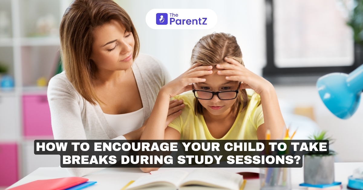 How to Encourage Your Child to Take Breaks During Study Sessions?