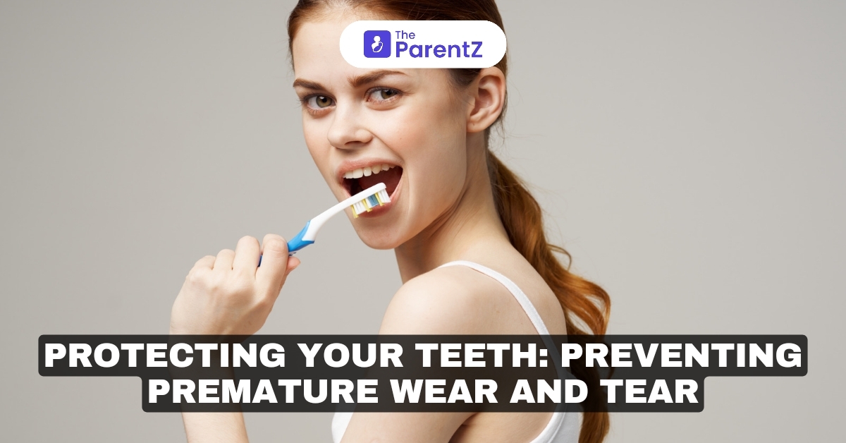 Protecting Your Teeth from Premature Wear and Tear: Causes, Risks, and Proven Prevention Strategies