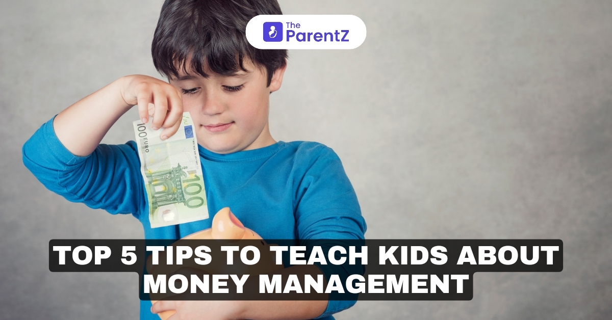Top 5 Tips To Teach Kids About Money Management