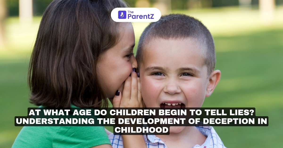 At What Age Do Children Begin to Tell Lies? Understanding the Development of Deception in Childhood