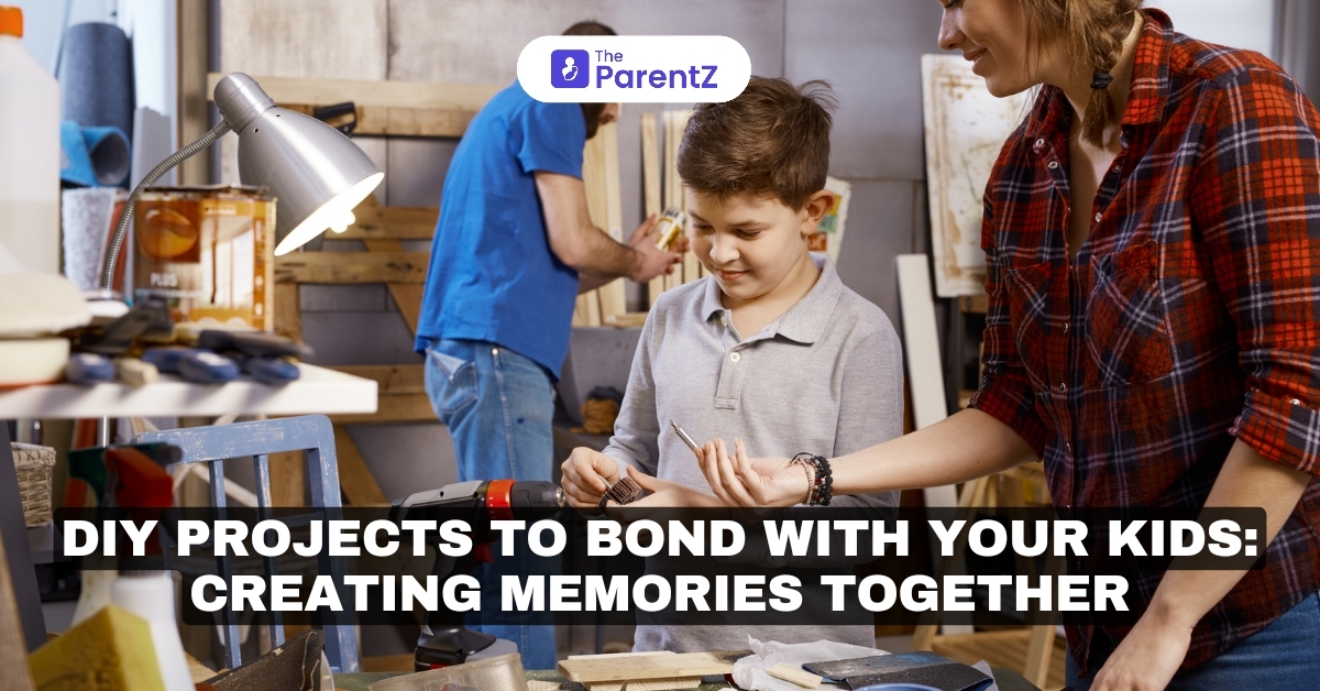 DIY Projects to Bond with Your Kids: Creating Memories Together