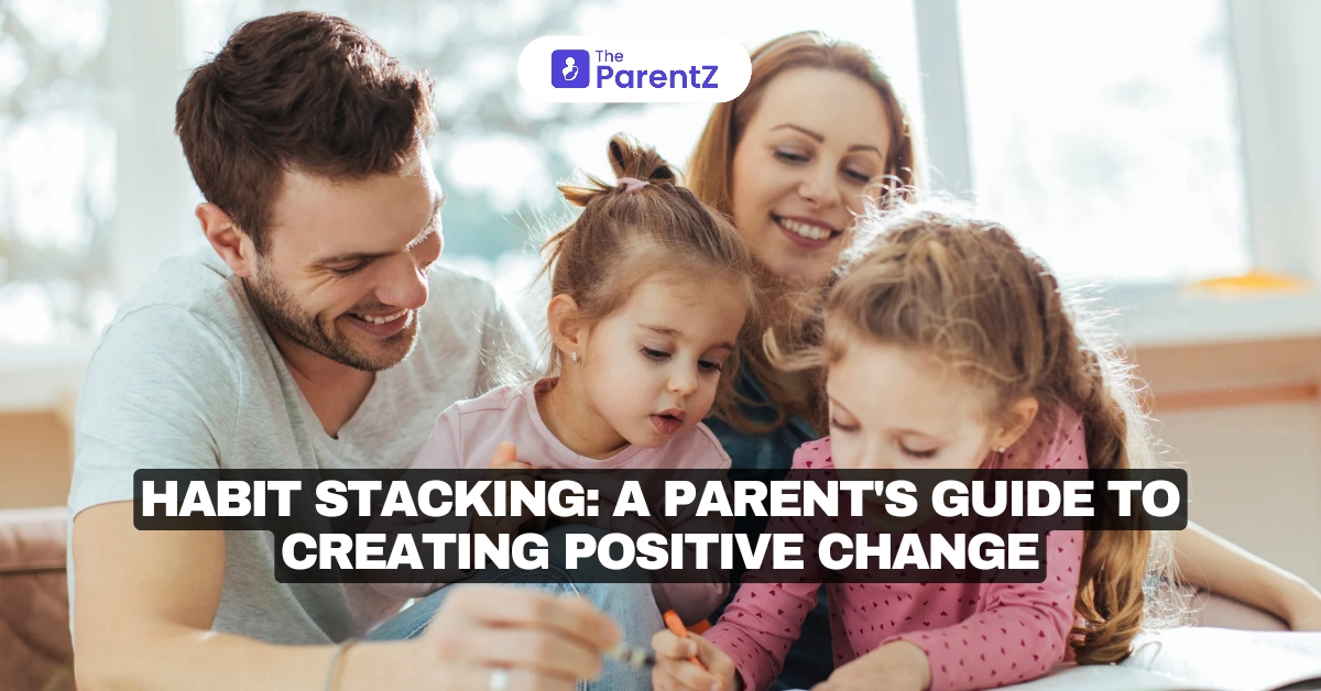 Habit Stacking: A Parent's Guide to Creating Positive Change