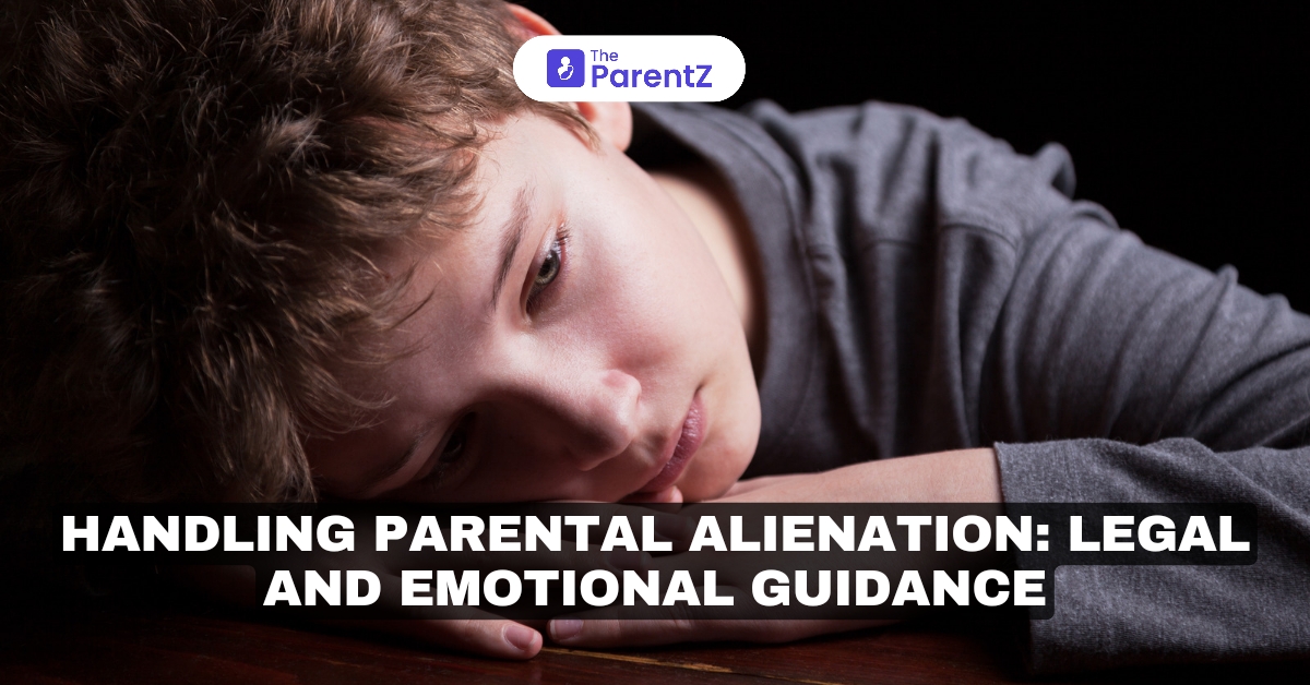 Handling Parental Alienation: Legal and Emotional Guidance