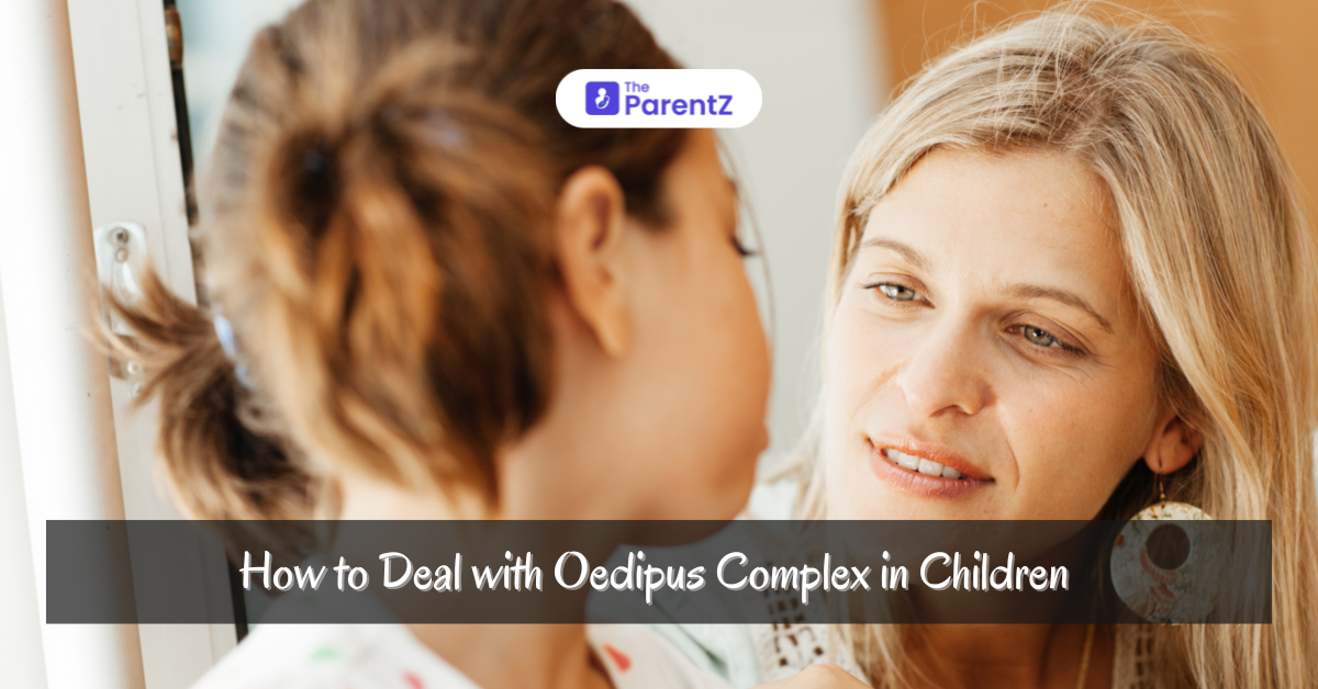 Understanding and Managing Oedipus Complex in Children: A Parent’s Guide