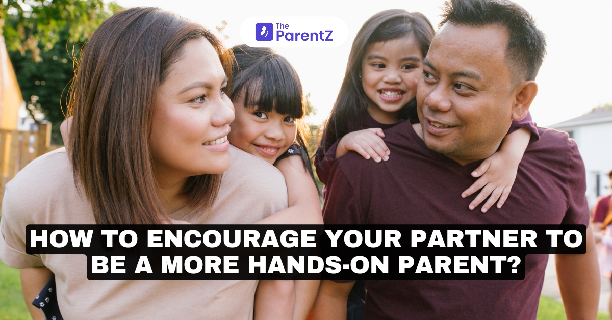 How to Encourage Your Partner to Be a More Hands-On Parent?