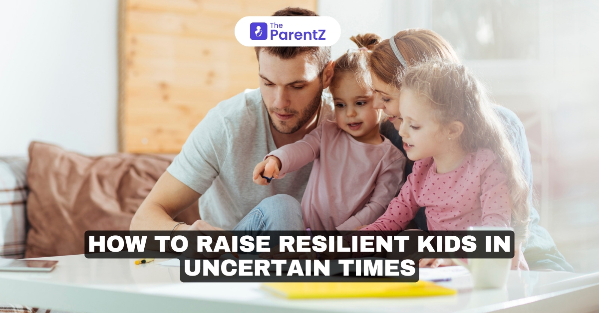 How to Raise Resilient Kids in Uncertain Times