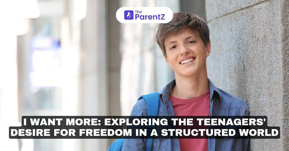 I Want More: Exploring the Teenagers' Desire for Freedom in a Structured World