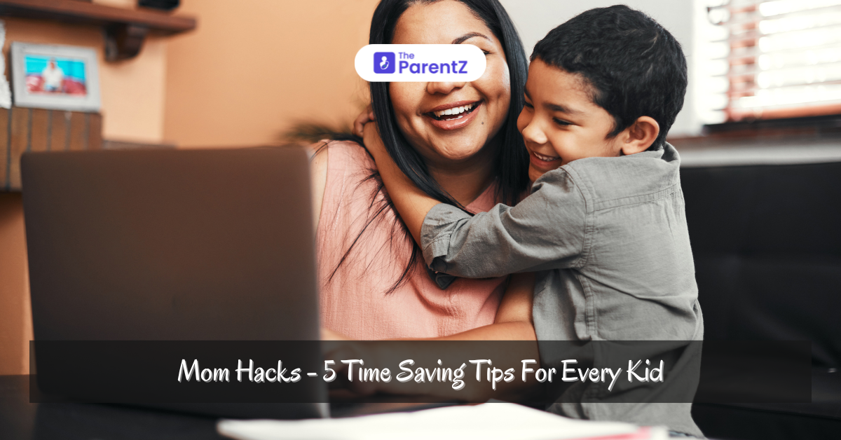 Mom Hacks - 5 Time Saving Tips For Every Kid