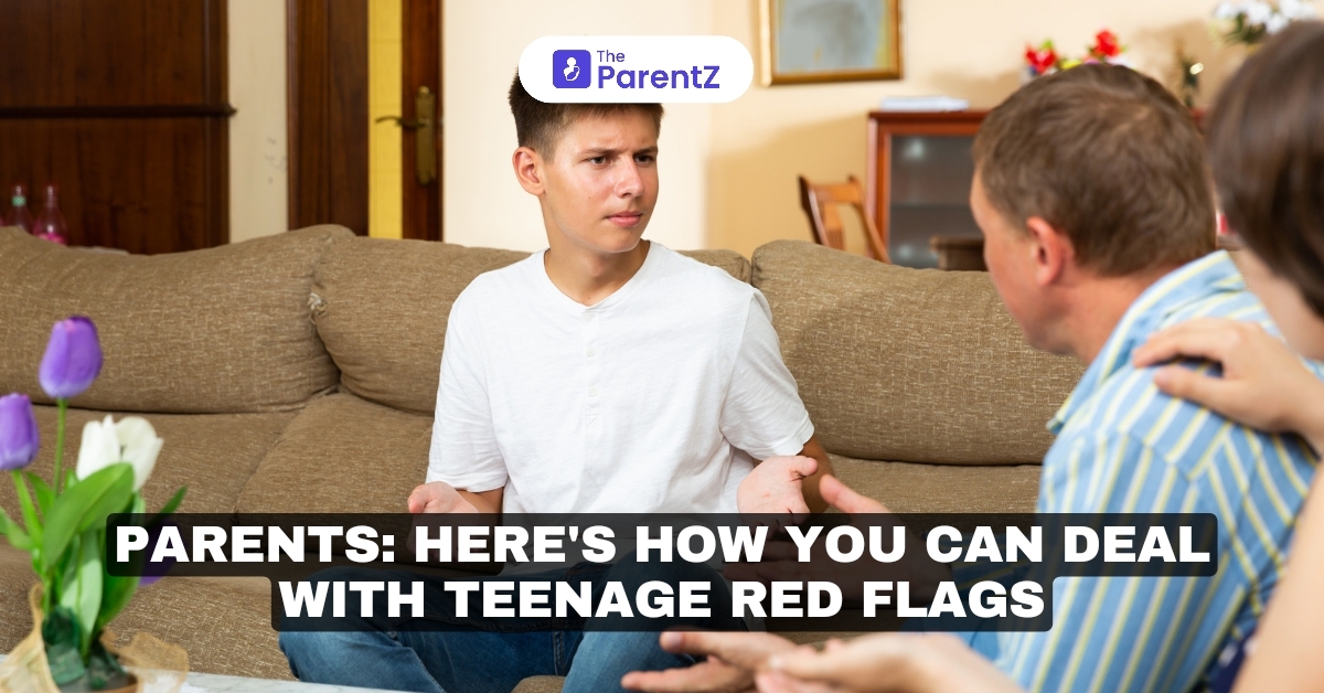 Parents: Here's How You Can Deal With Teenage Red Flags