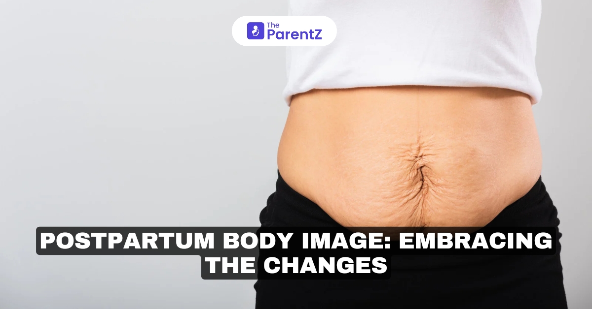 Postpartum Body Image: Embracing the Changes