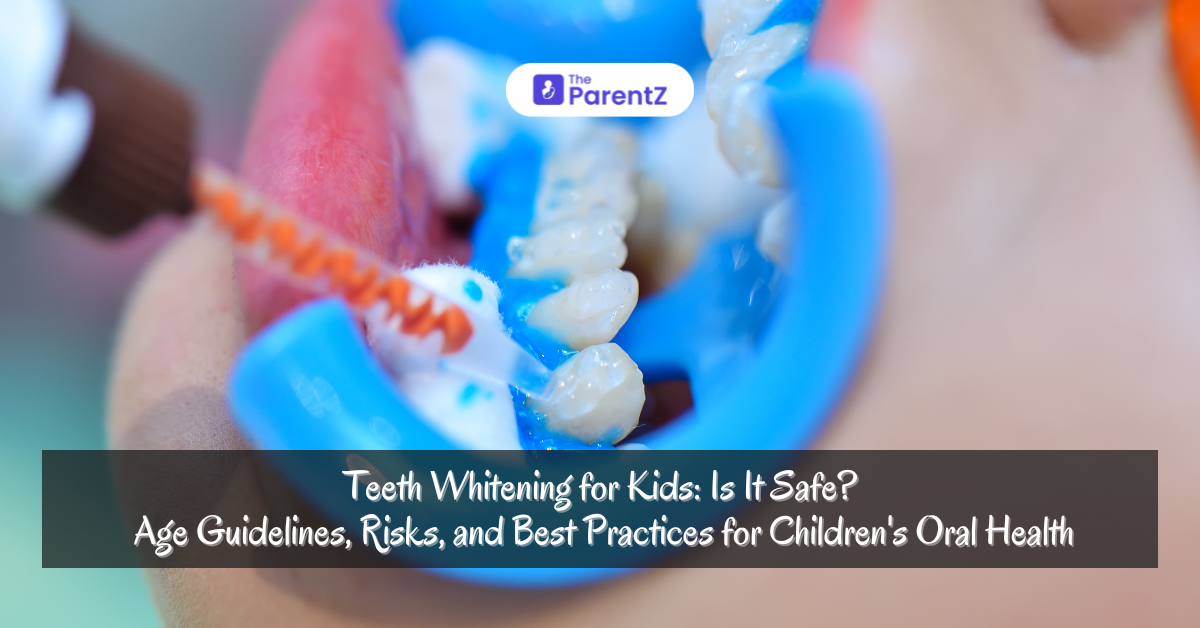 Teeth Whitening for Kids: Is It Safe? Age Guidelines, Risks, and Best Practices for Children's Oral Health