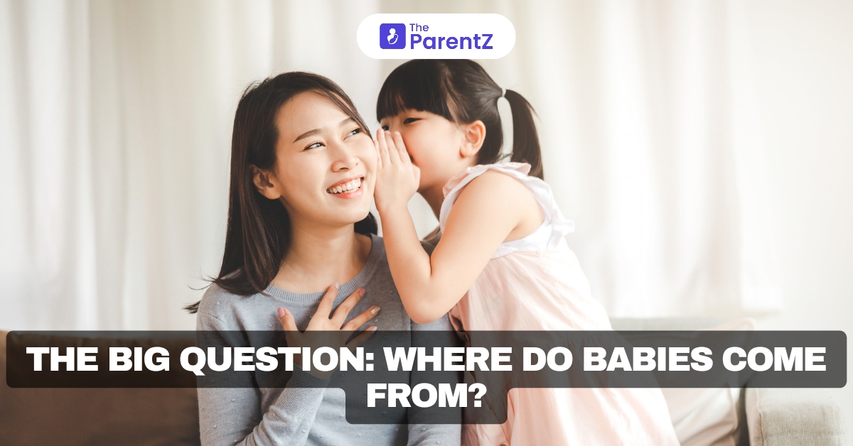 The Big Question: Where Do Babies Come From?