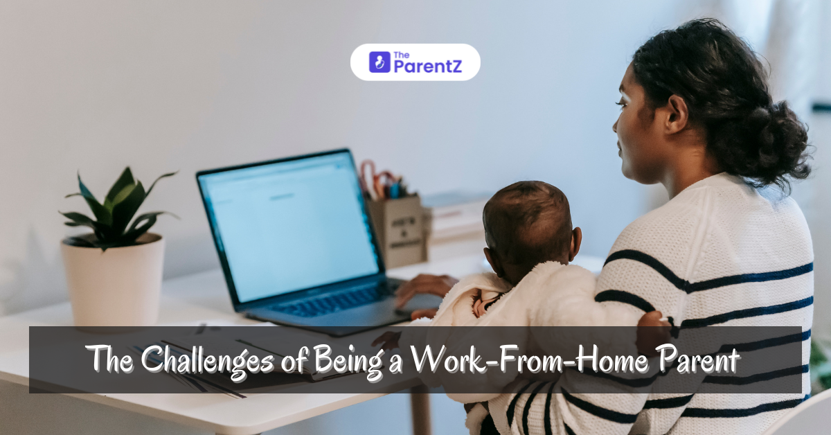 The Challenges of Being a Work-From-Home Parent
