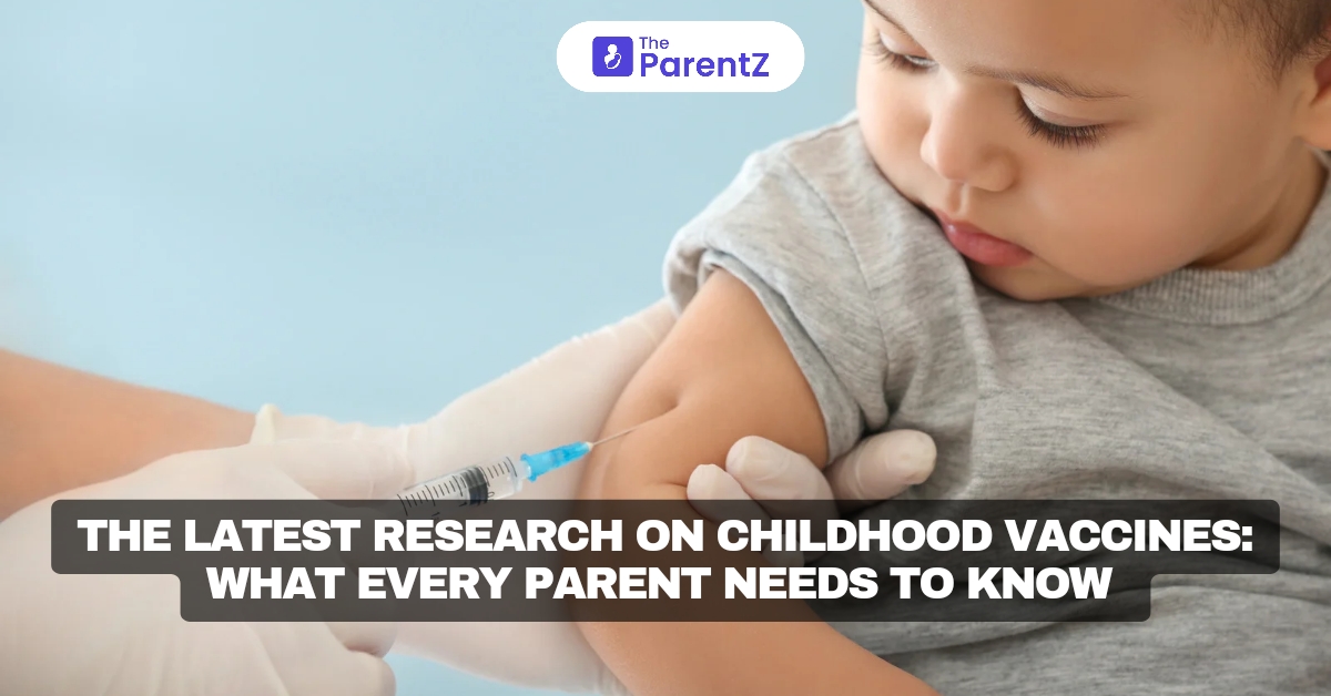 The Latest Research on Childhood Vaccines: What Every Parent Needs to Know