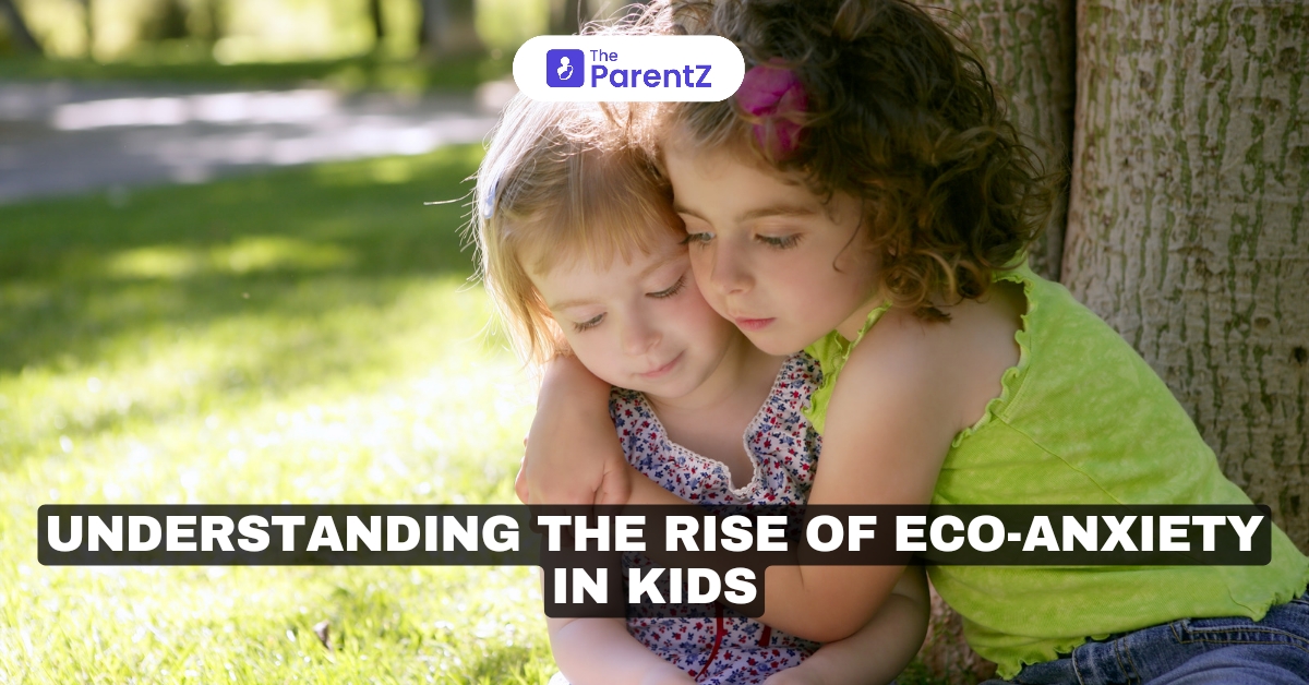 Understanding the Rise of Eco-Anxiety in Kids