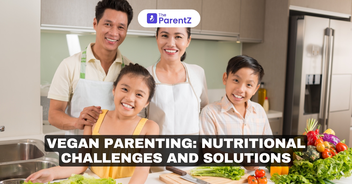 Vegan Parenting: Nutritional Challenges and Solutions