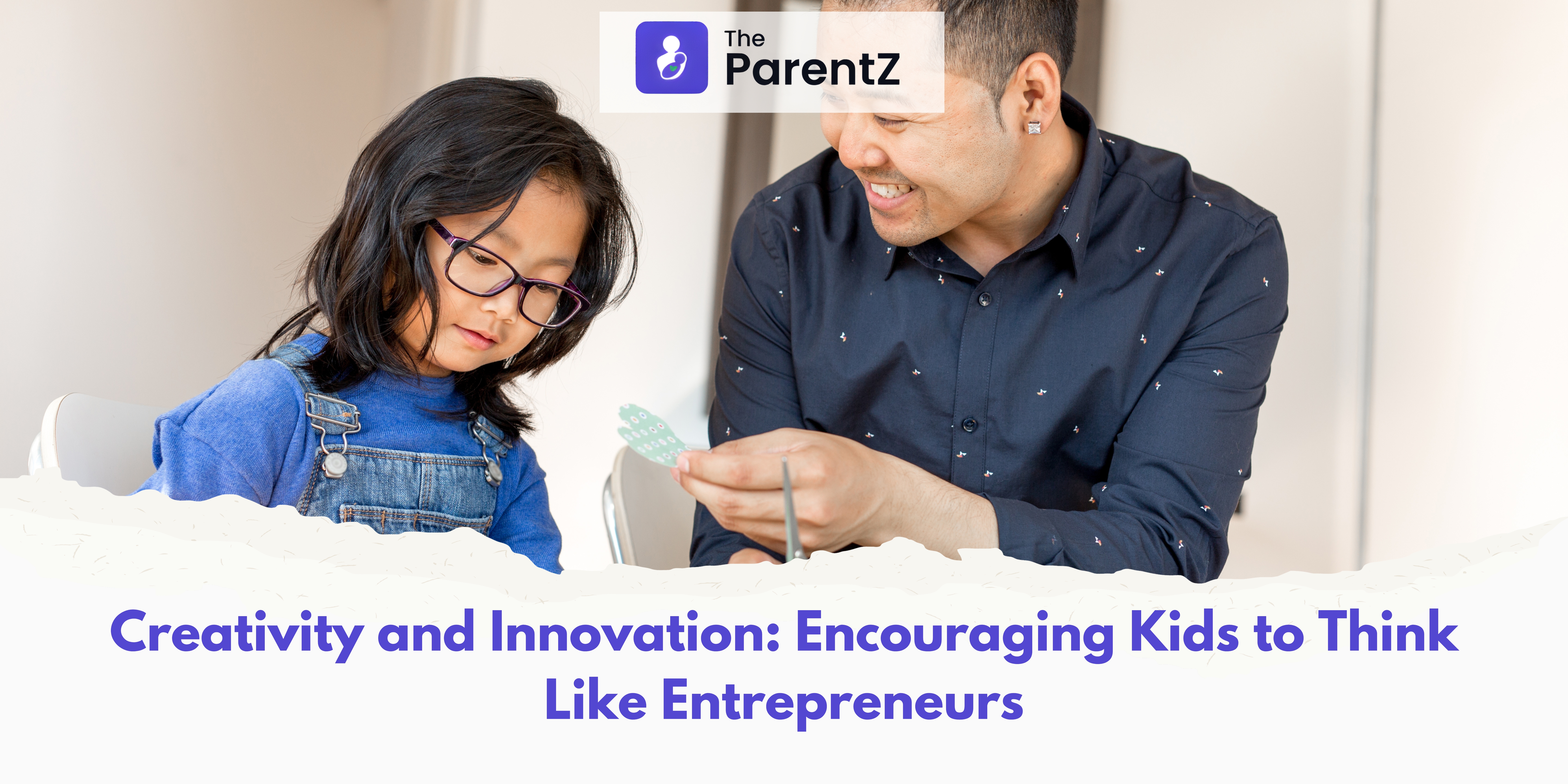 Creativity and Innovation: Encouraging Kids to Think Like Entrepreneurs