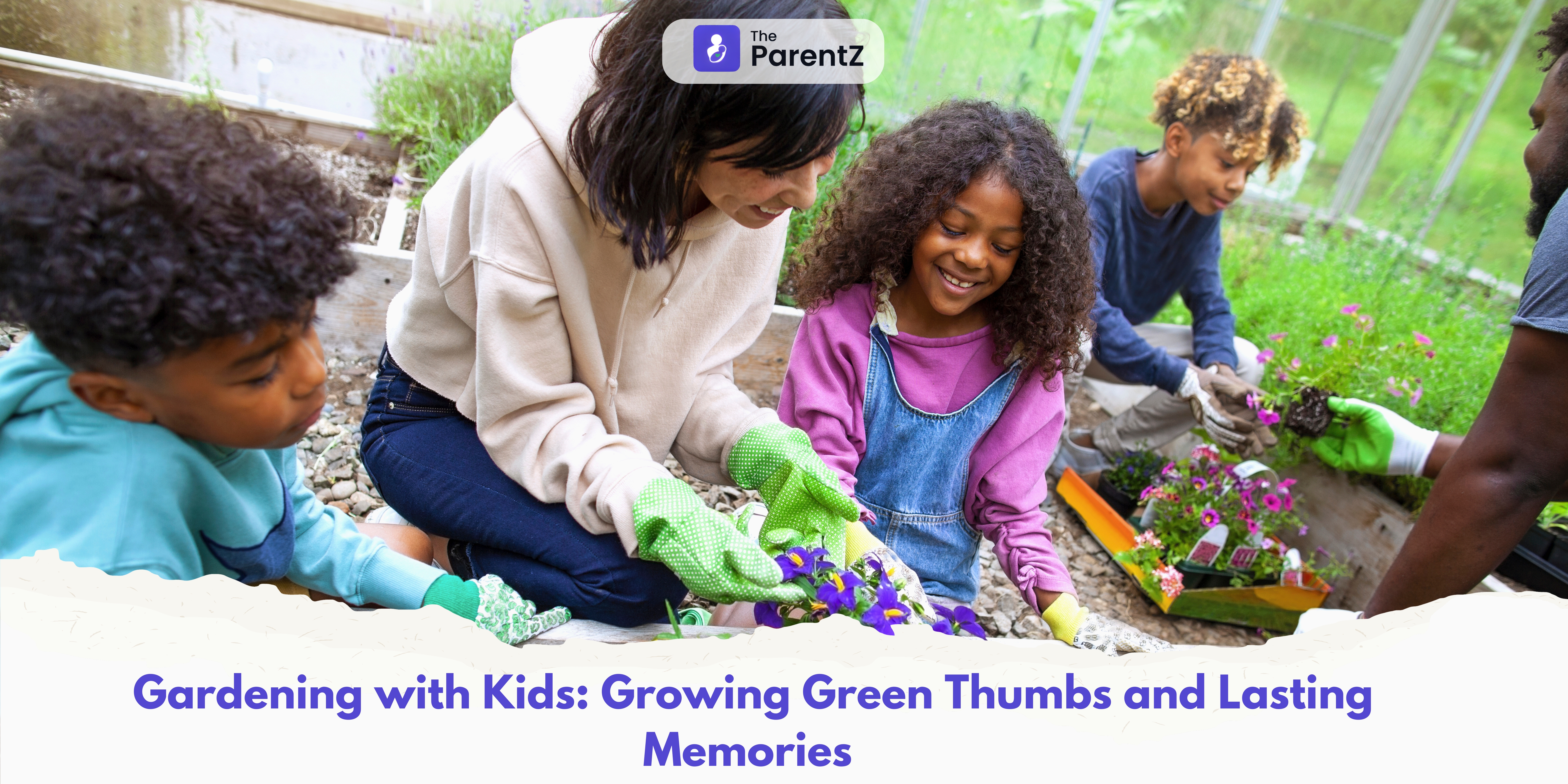  Gardening with Kids: Growing Green Thumbs and Lasting Memories