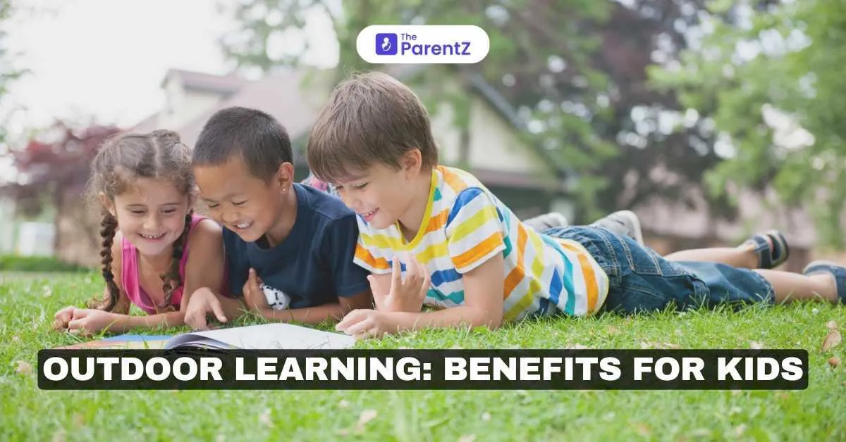 Outdoor Learning: Benefits for Kids