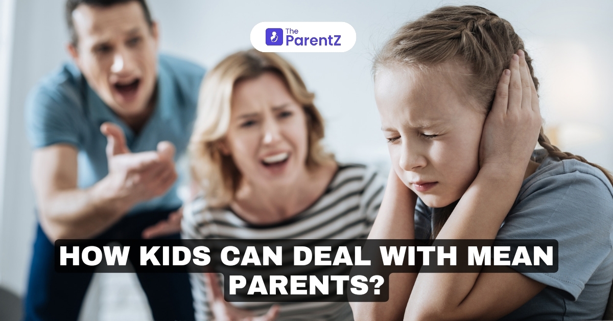 How Kids Can Deal With Mean Parents?