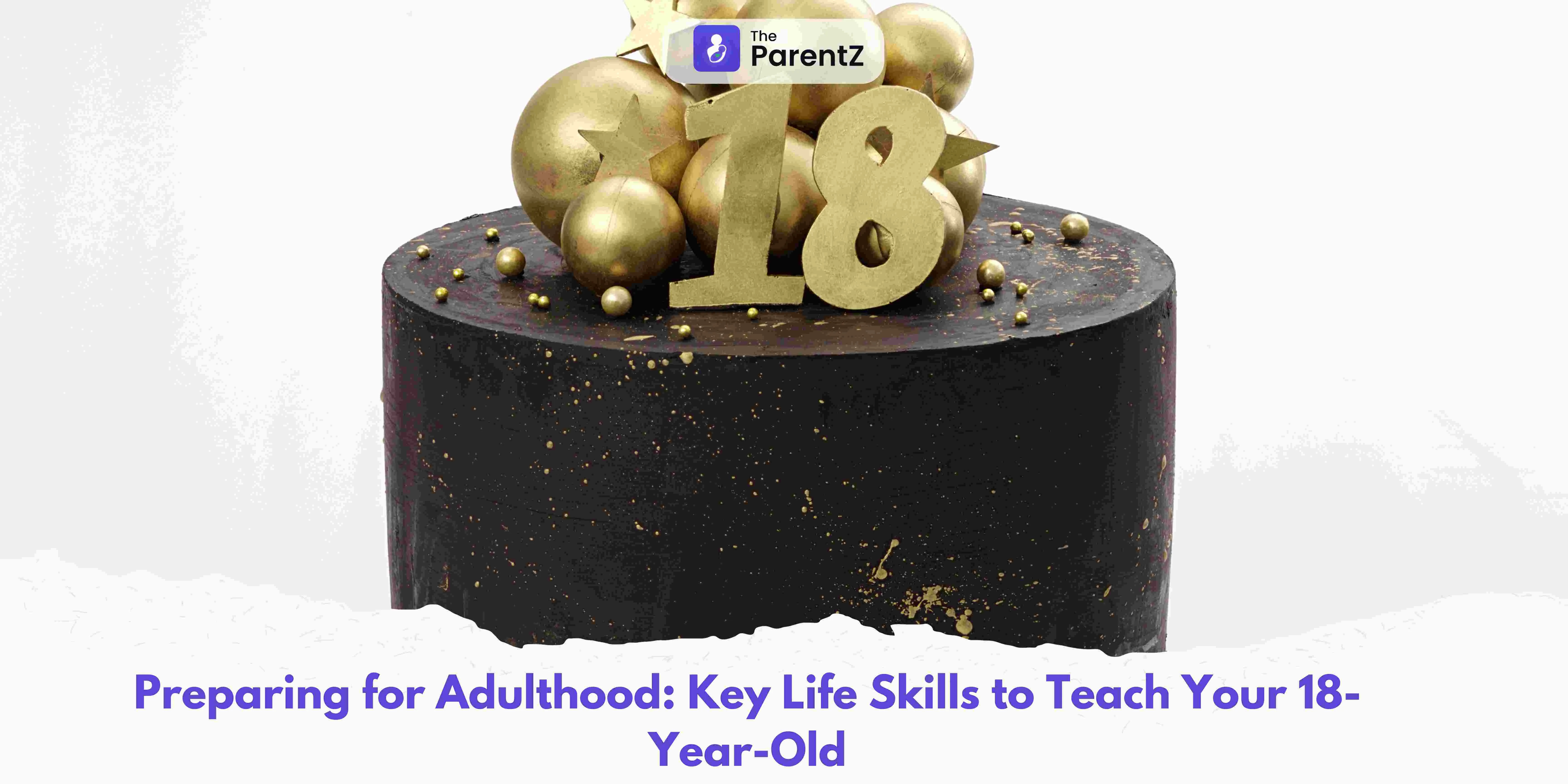 Preparing for Adulthood: Key Life Skills to Teach Your 18-Year-Old