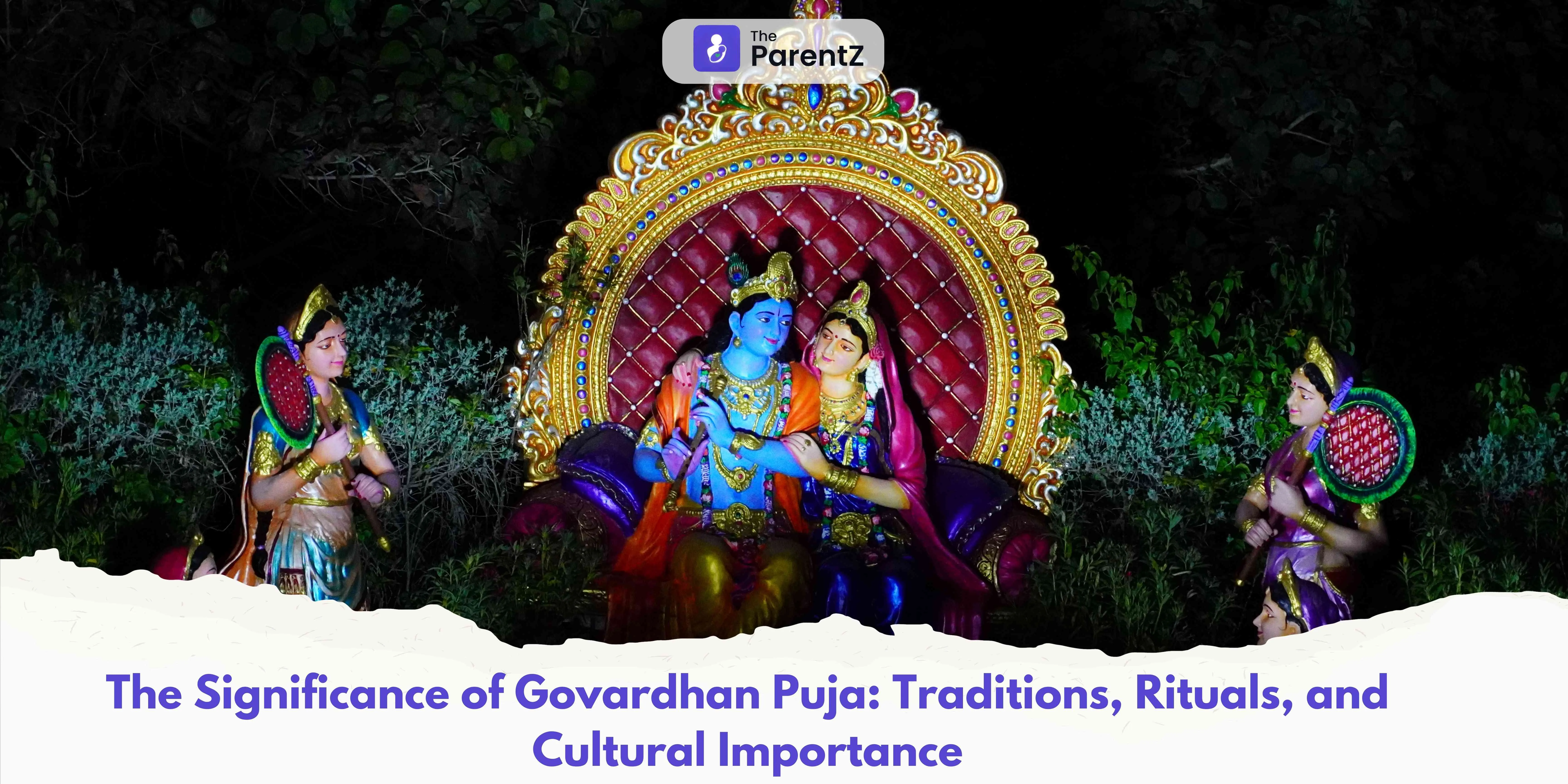 The Significance of Govardhan Puja: Traditions, Rituals, and Cultural Importance