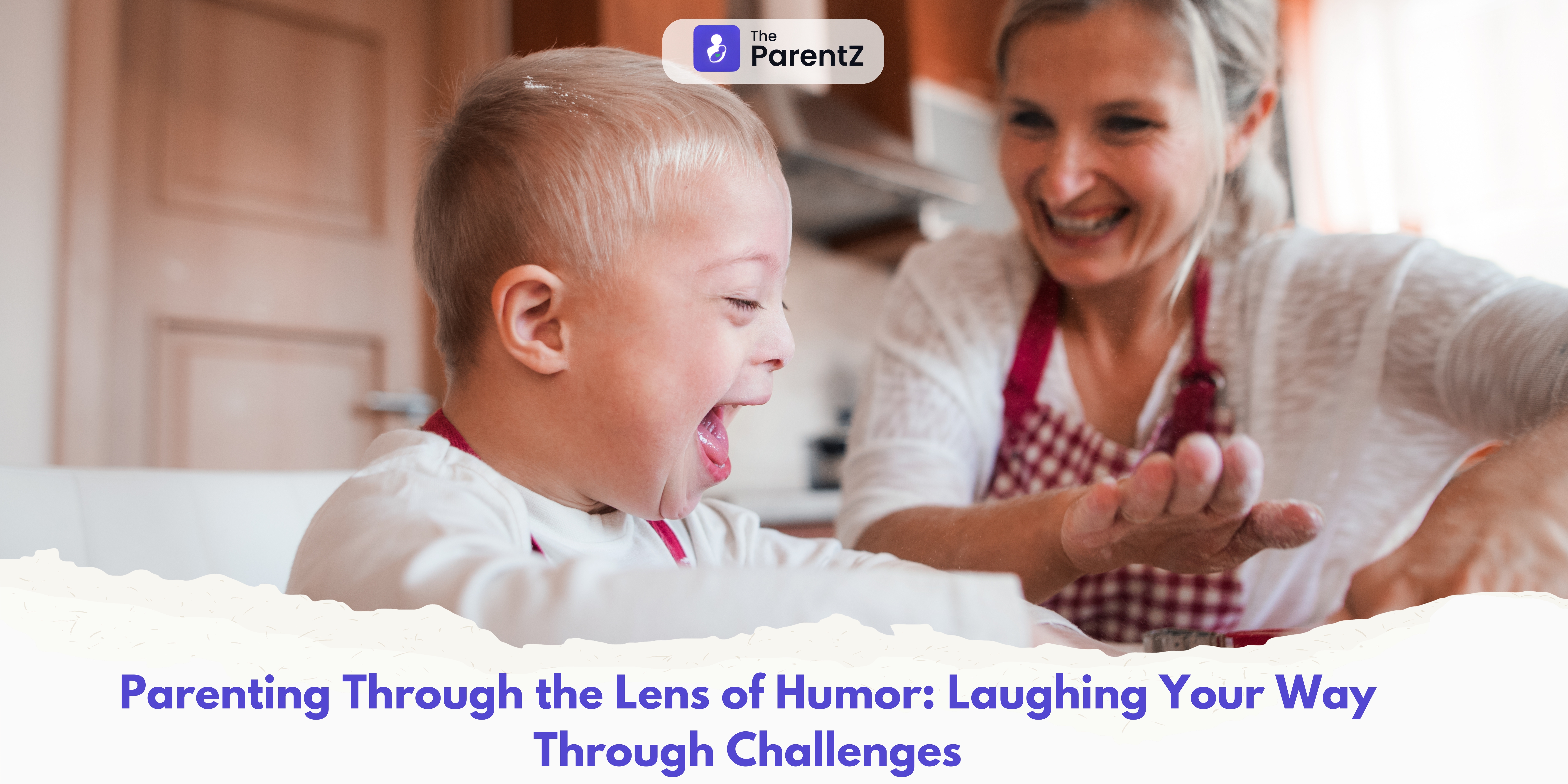 Parenting Through the Lens of Humor: Laughing Your Way Through Challenges