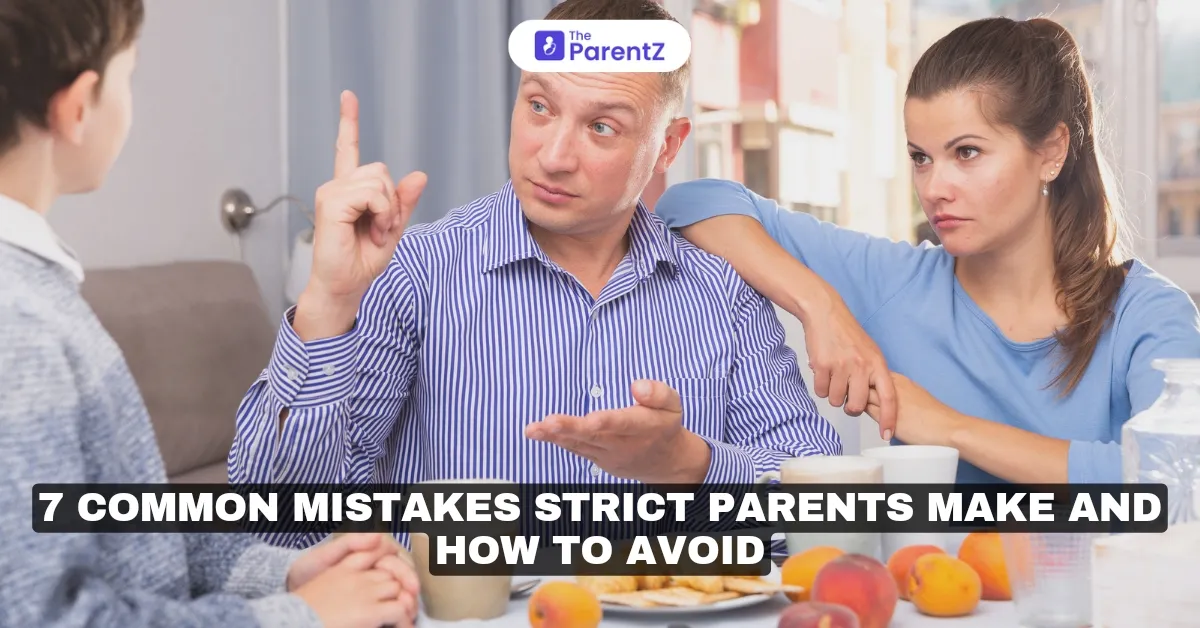 7 Common Mistakes Strict Parents Make And Tips To Avoid