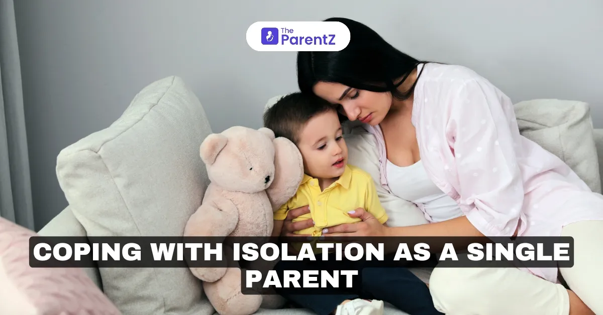 Coping with Isolation as a Single Parent: Top 4 Tips To Know