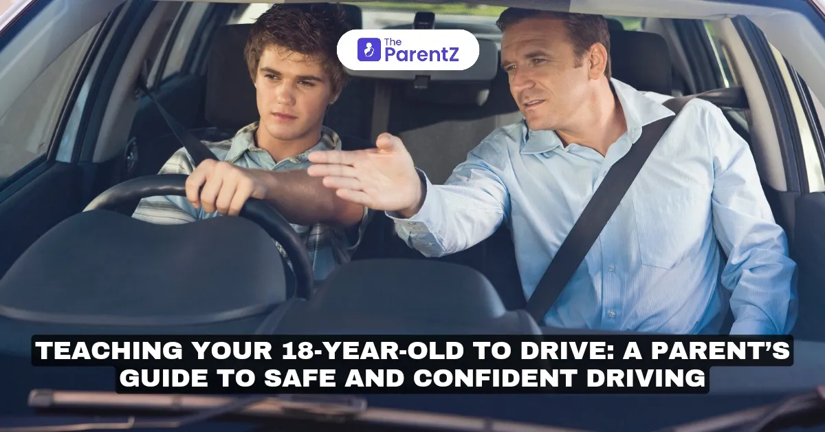 Teaching Your 18-Year-Old to Drive: A Parent’s Guide to Safe and Confident Driving