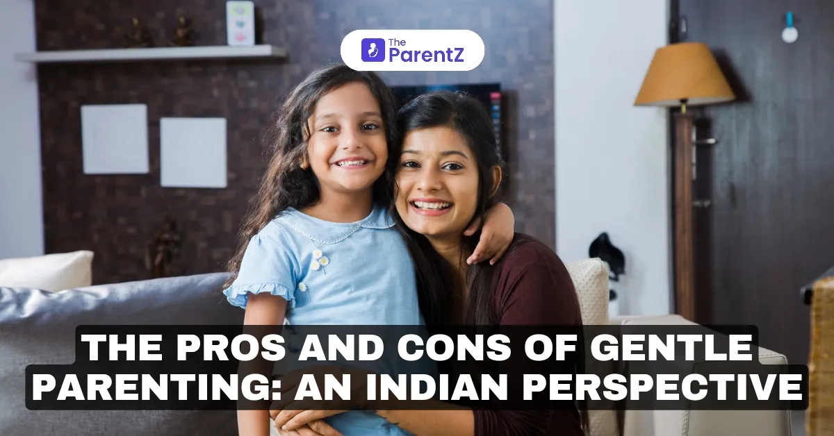 The Pros and Cons of Gentle Parenting: An Indian Perspective