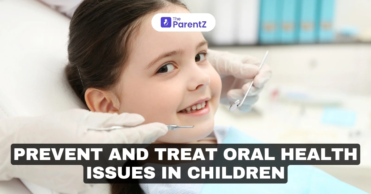 Prevent and Treat Oral Health Issues in Children: A Parent's Guide