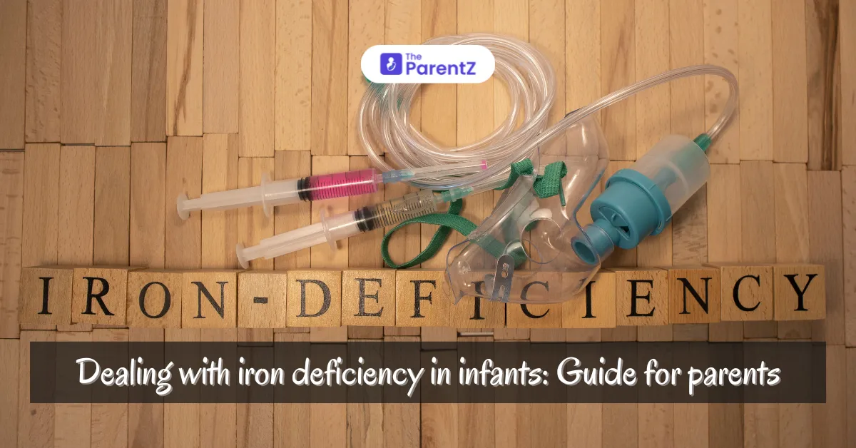 Dealing with iron deficiency in infants: Guide for parents