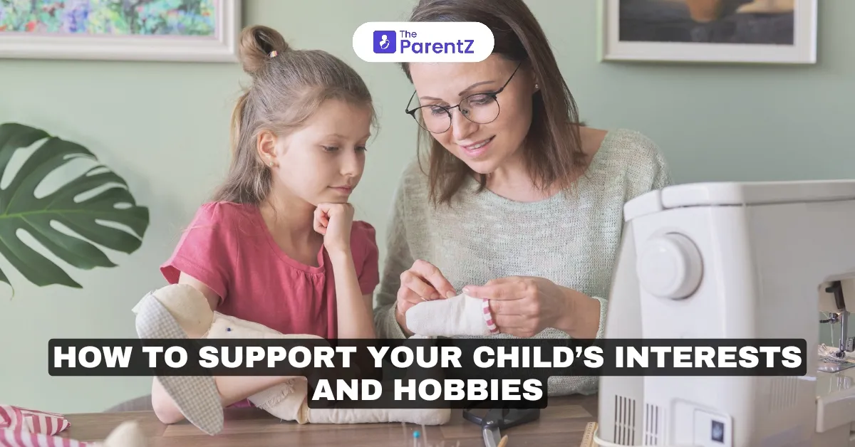 How to Support Your Child’s Interests and Hobbies