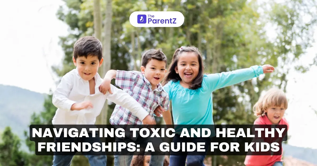 Navigating Toxic and Healthy Friendships: A Guide for Kids