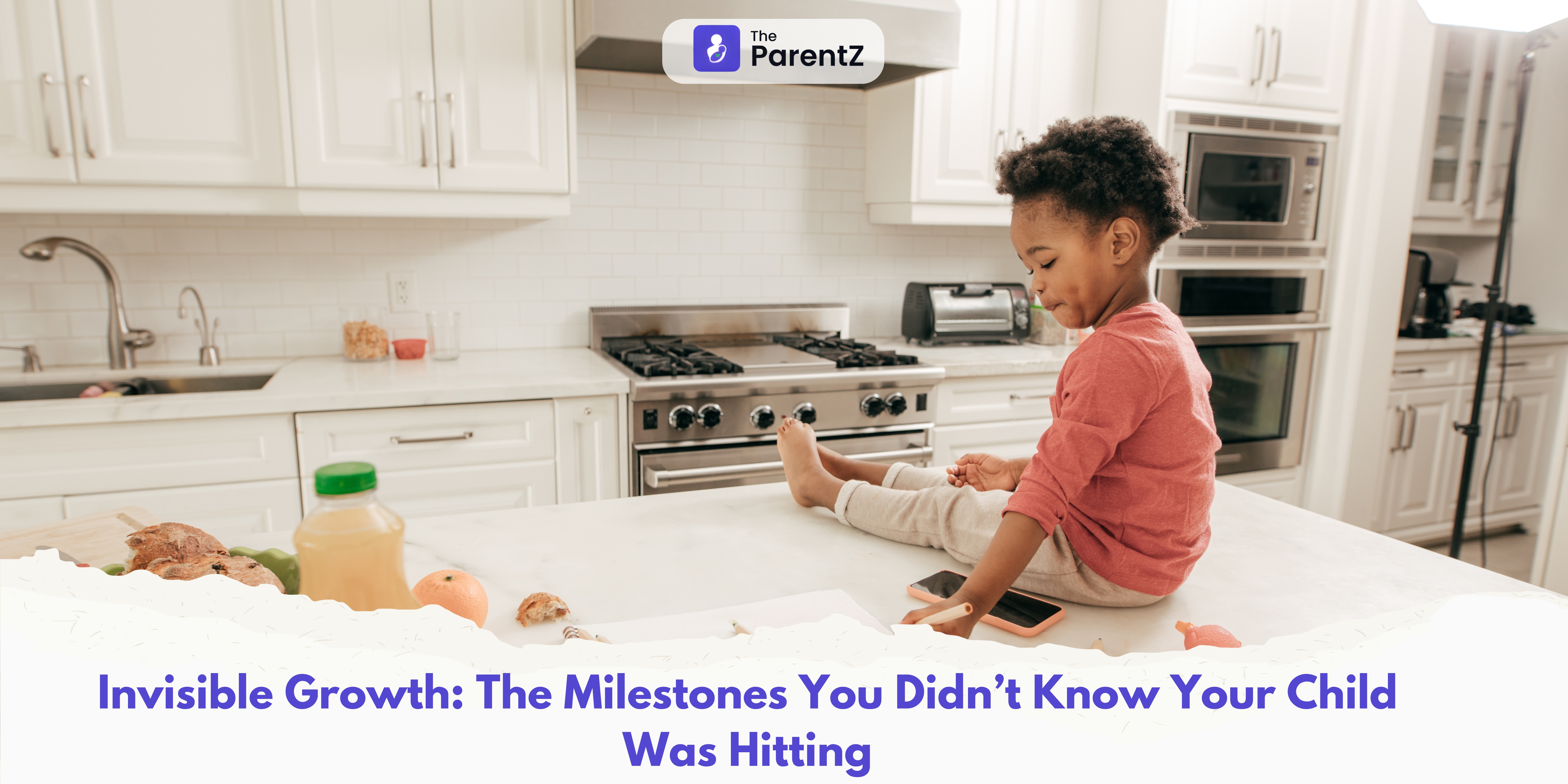 Invisible Growth: The Milestones You Didn’t Know Your Child Was Hitting
