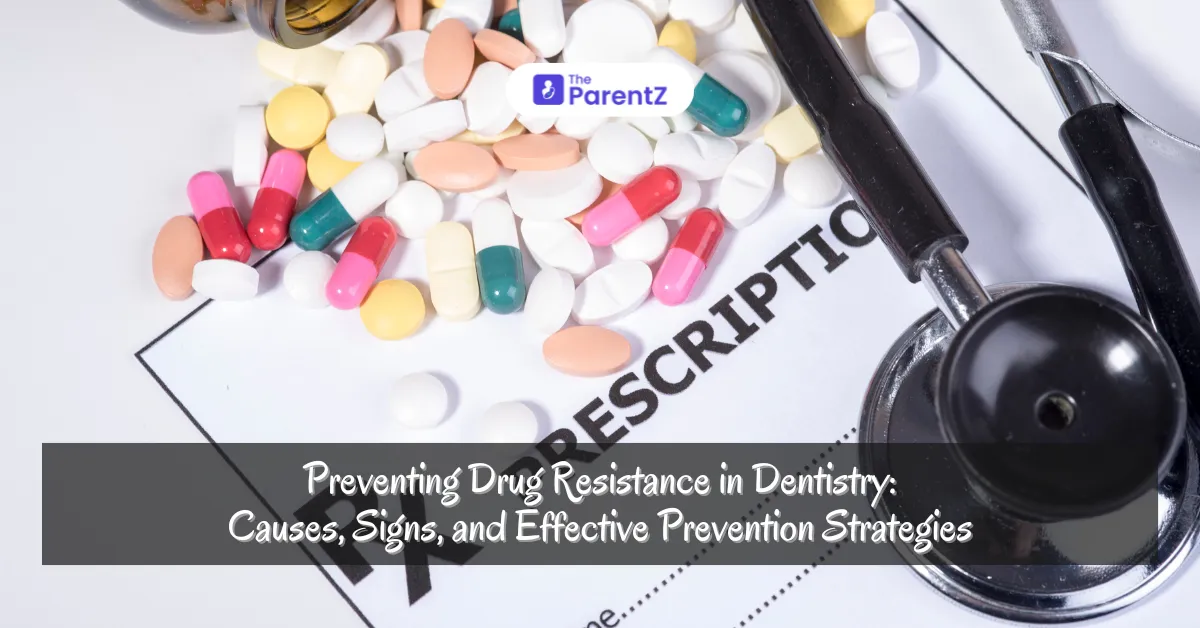 Preventing Drug Resistance in Dentistry: Causes, Signs, and Effective Prevention Strategies