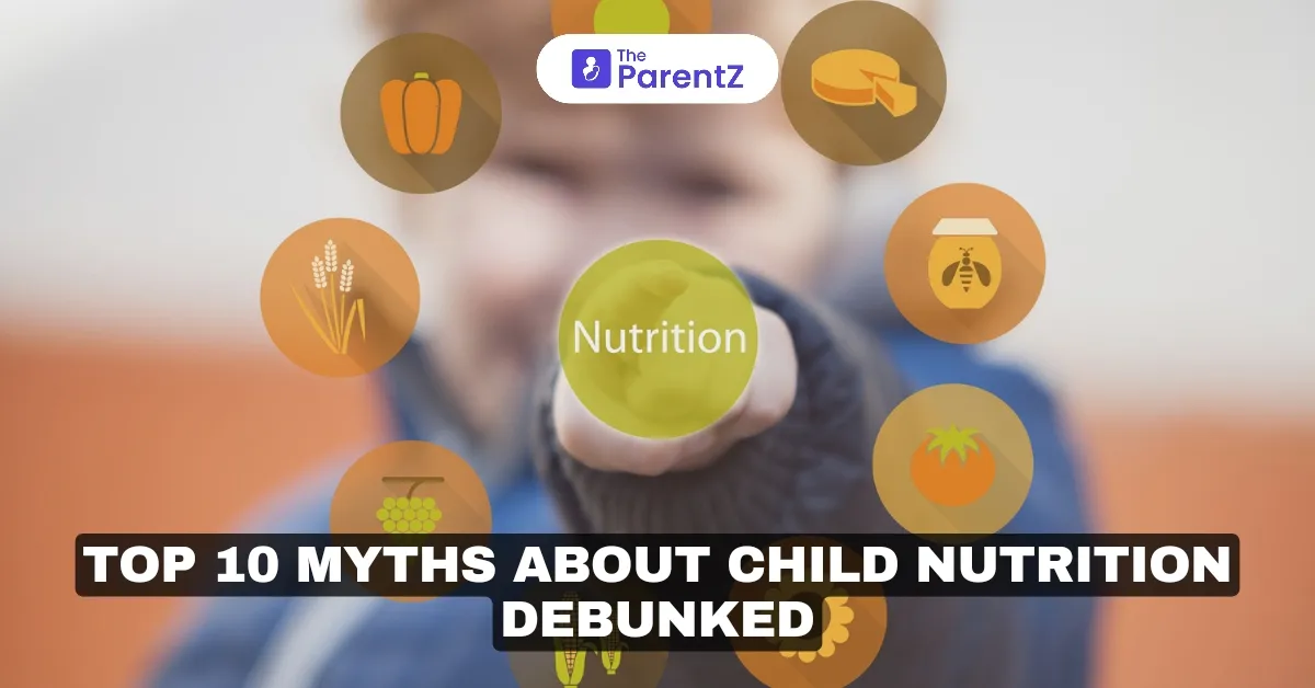 Top 10 Myths About Child Nutrition Debunked