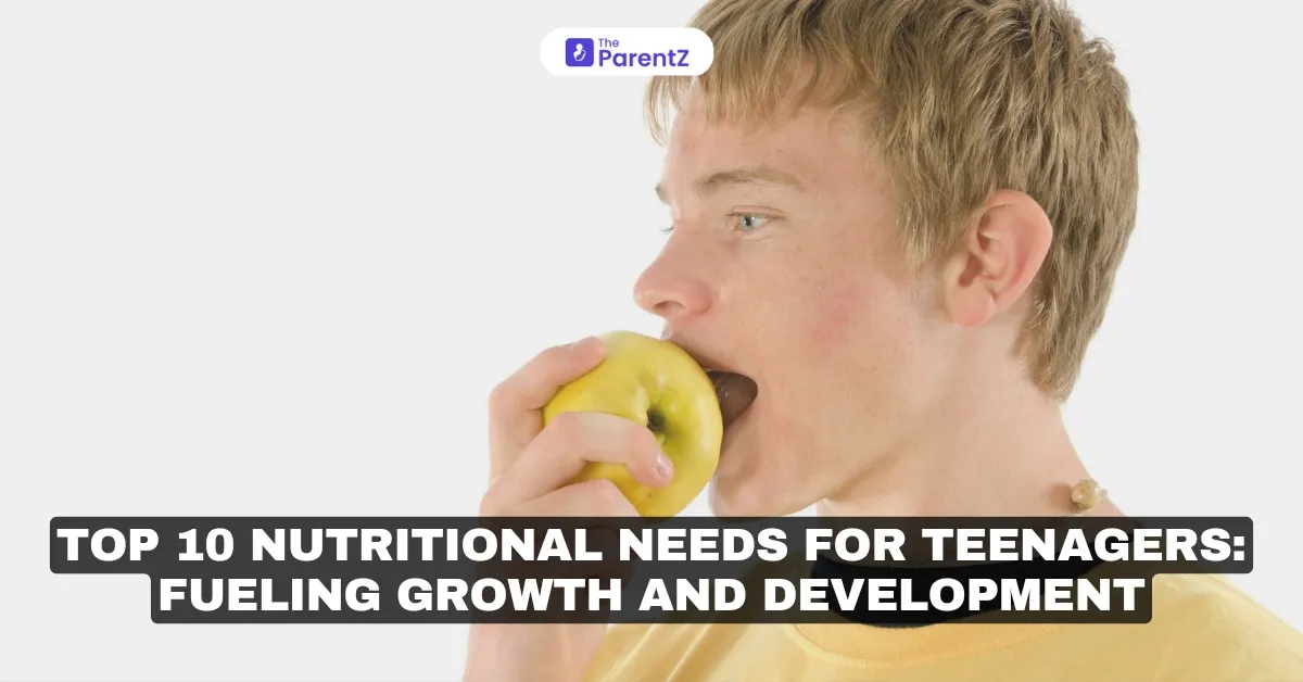 Top 10 Nutritional Needs for Teenagers: Fueling Growth and Development