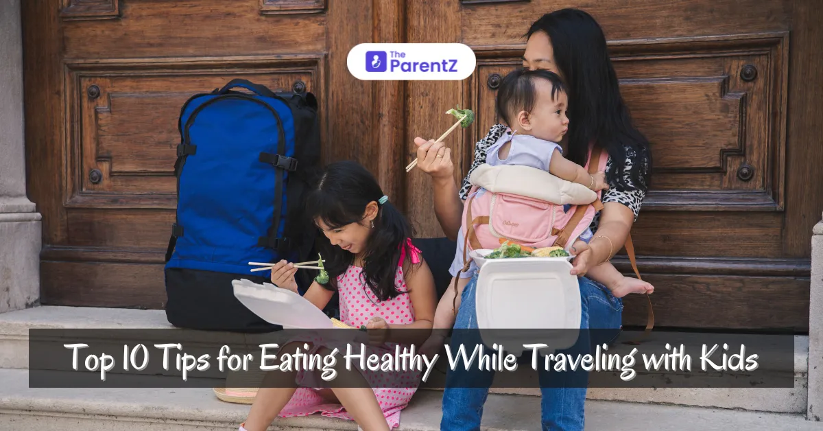 Top 10 Tips for Eating Healthy While Traveling with Kids