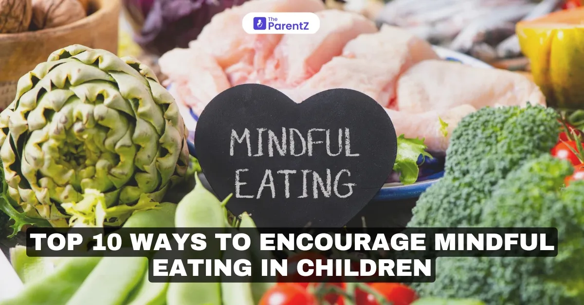 Top 10 Ways to Encourage Mindful Eating in Children