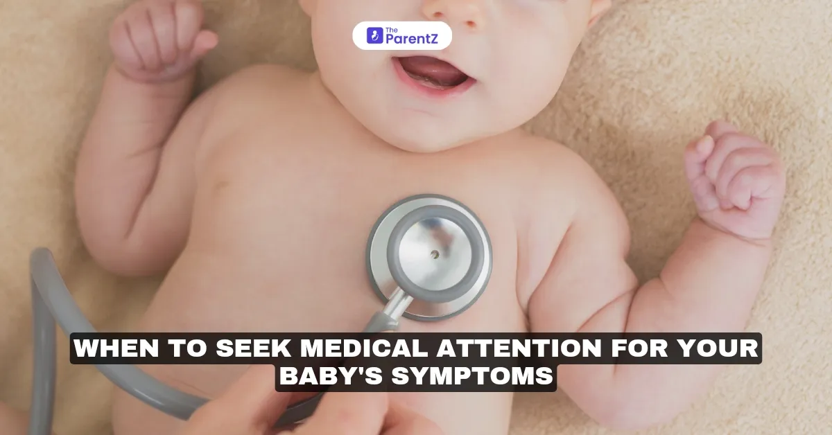 When to Seek Medical Attention for Your Baby's Symptoms
