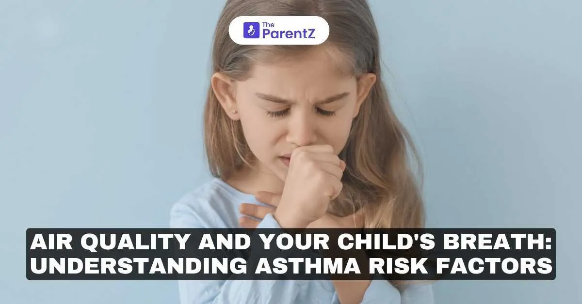 Air Quality and Your Child's Breath: Understanding Asthma Risk Factors