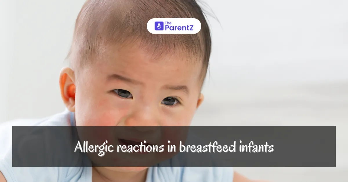 Allergic Reactions in Breastfed Infants: Causes, Symptoms, and Management