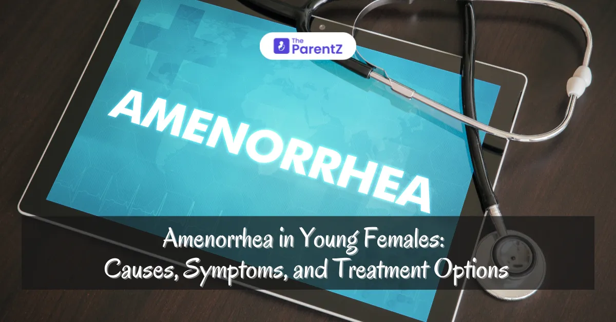 Amenorrhea in Young Females: Causes, Symptoms, and Treatment Options
